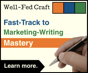 Well-Fed Craft - Fast-Track to Marketing-Writing Mastery - Self-paced online course in freelance commercial writing